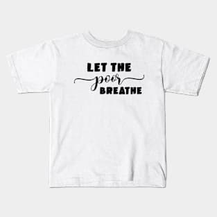 Let the Poor Breathe Kids T-Shirt